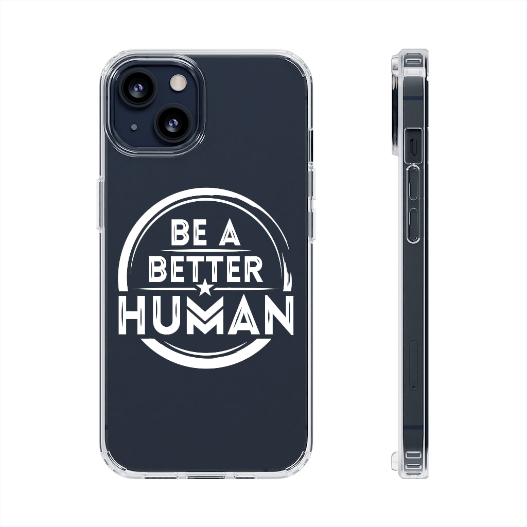Be A Better Human® Clear Phone Case