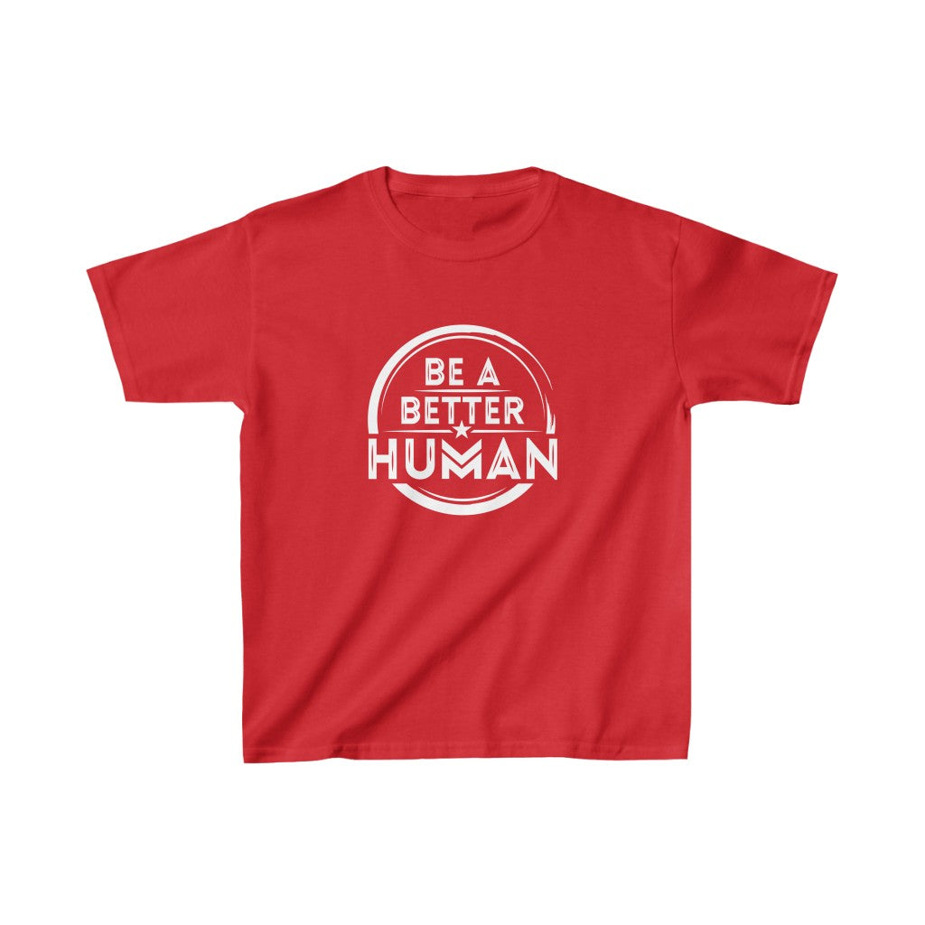 Be A Better Human® Kids T-Shirt