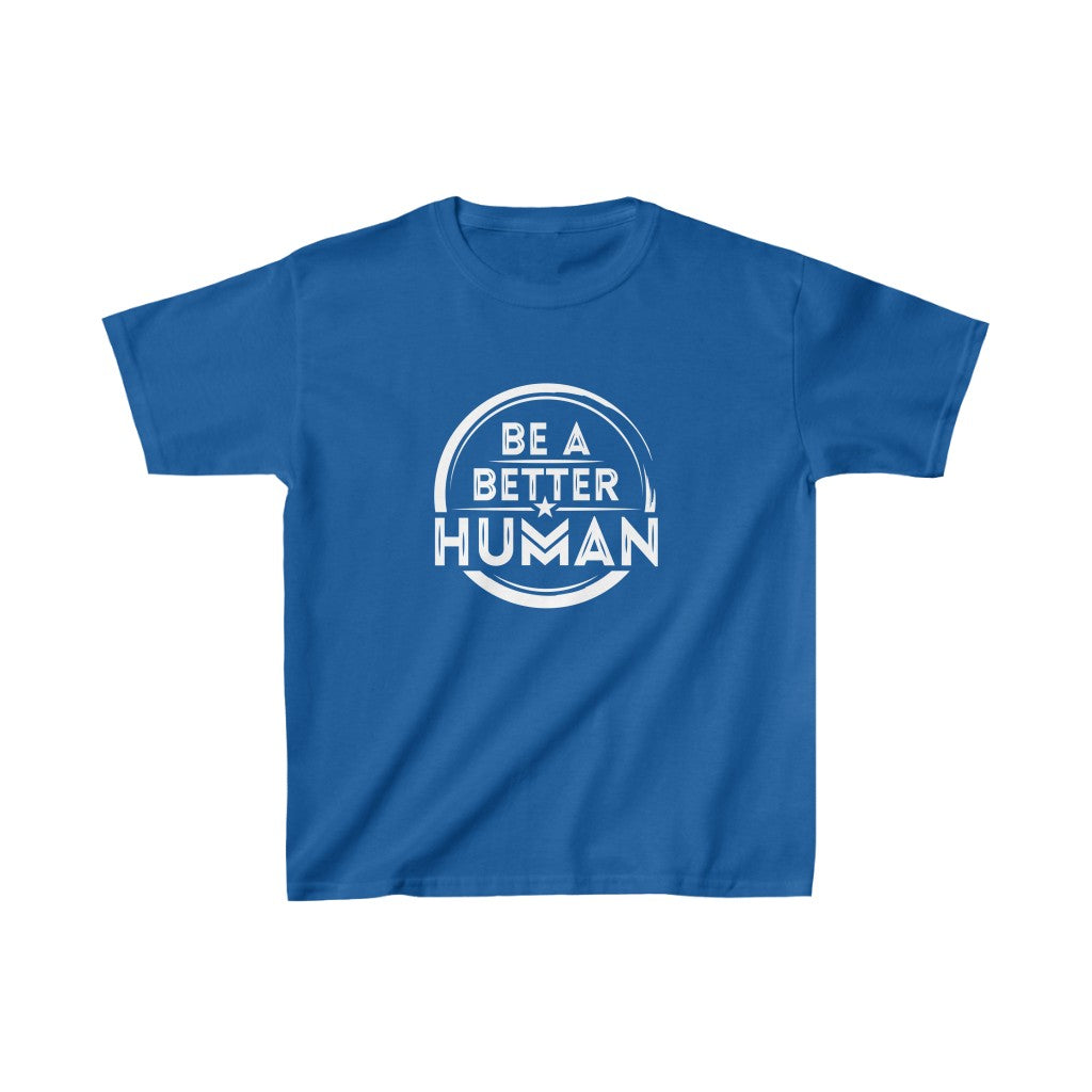 Be A Better Human® Kids T-Shirt