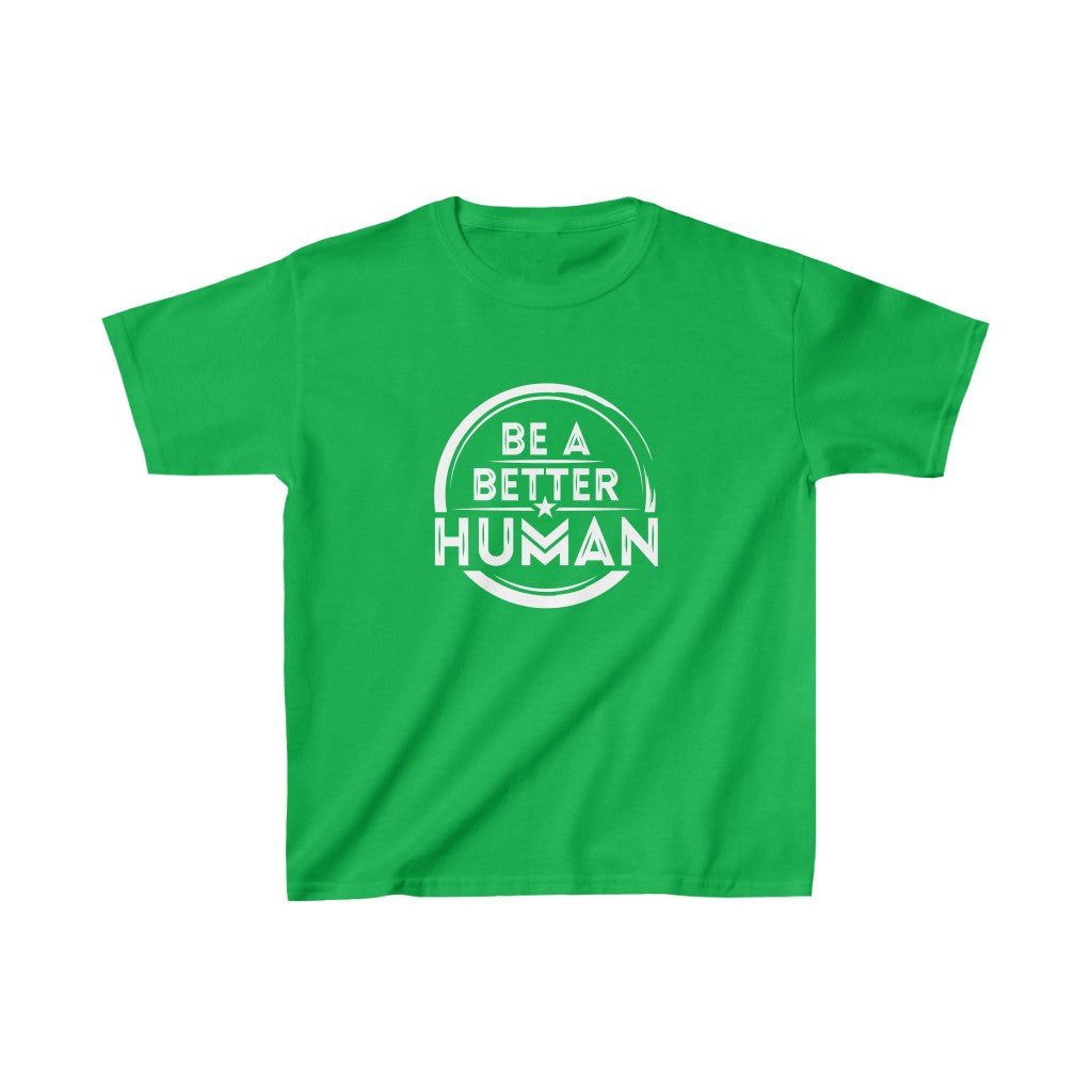 Be A Better Human® Kids T-Shirt