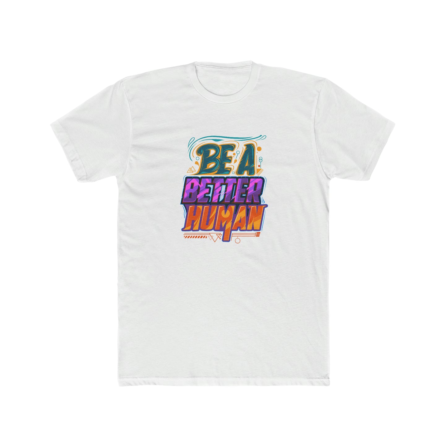 Street Art - Be A Better Human® Men's T-Shirt