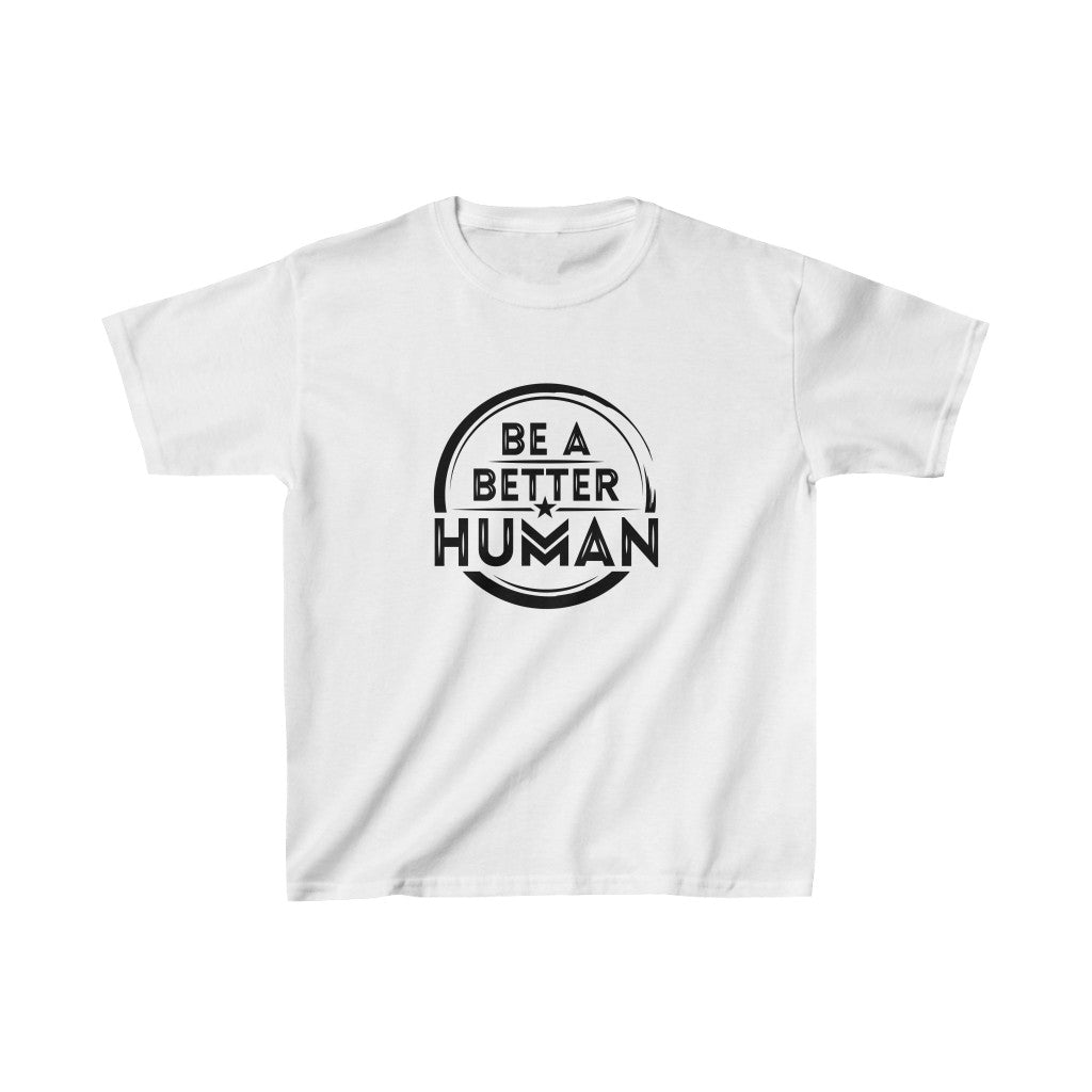 Be A Better Human® Kids T-Shirt