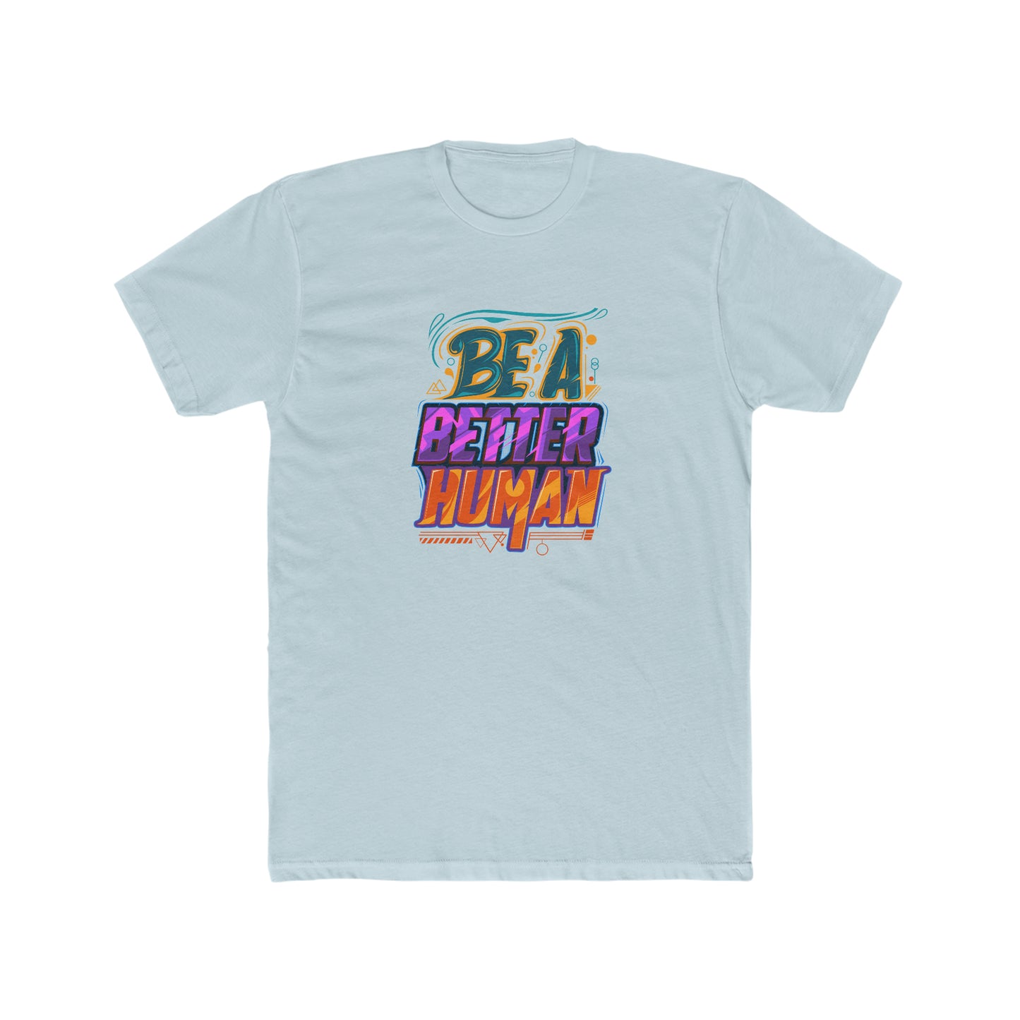 Street Art - Be A Better Human® Men's T-Shirt
