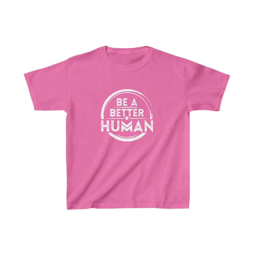 Be A Better Human® Kids T-Shirt