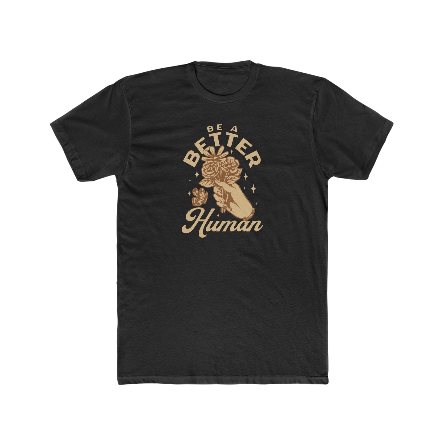 Flowers - Be A Better Human® Men's T-Shirt