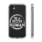 Be A Better Human® Clear Phone Case
