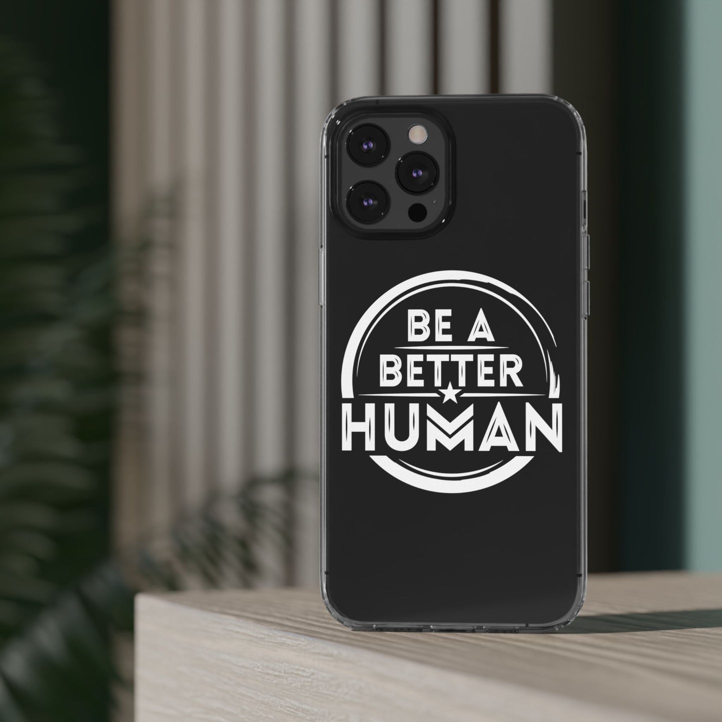 Be A Better Human® Clear Phone Case