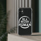 Be A Better Human® Clear Phone Case
