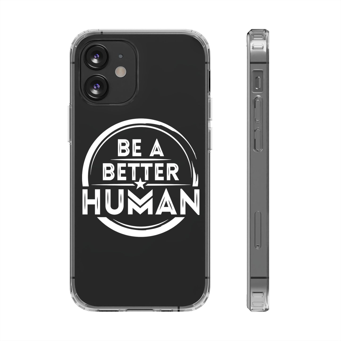 Be A Better Human® Clear Phone Case