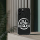 Be A Better Human® Clear Phone Case