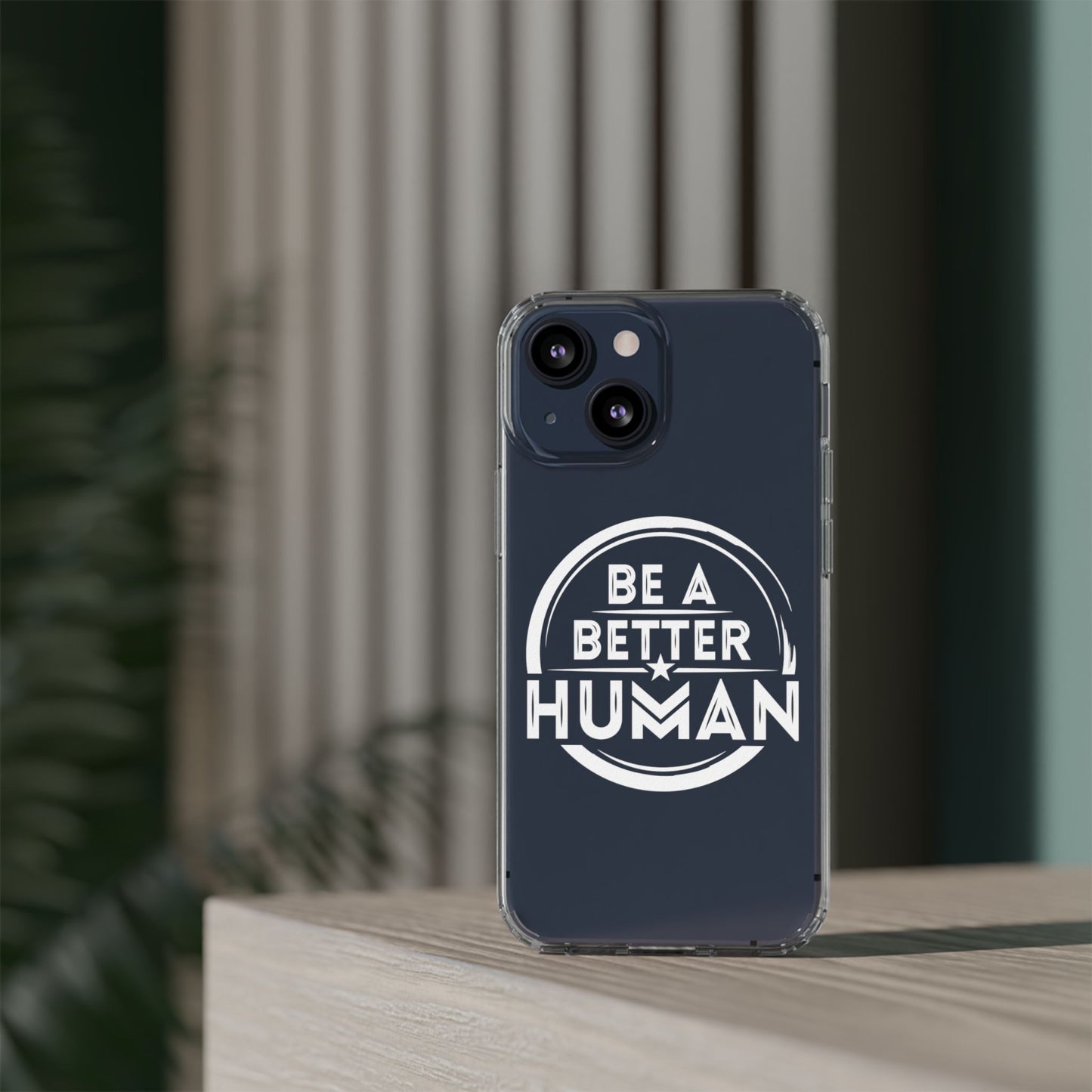 Be A Better Human® Clear Phone Case