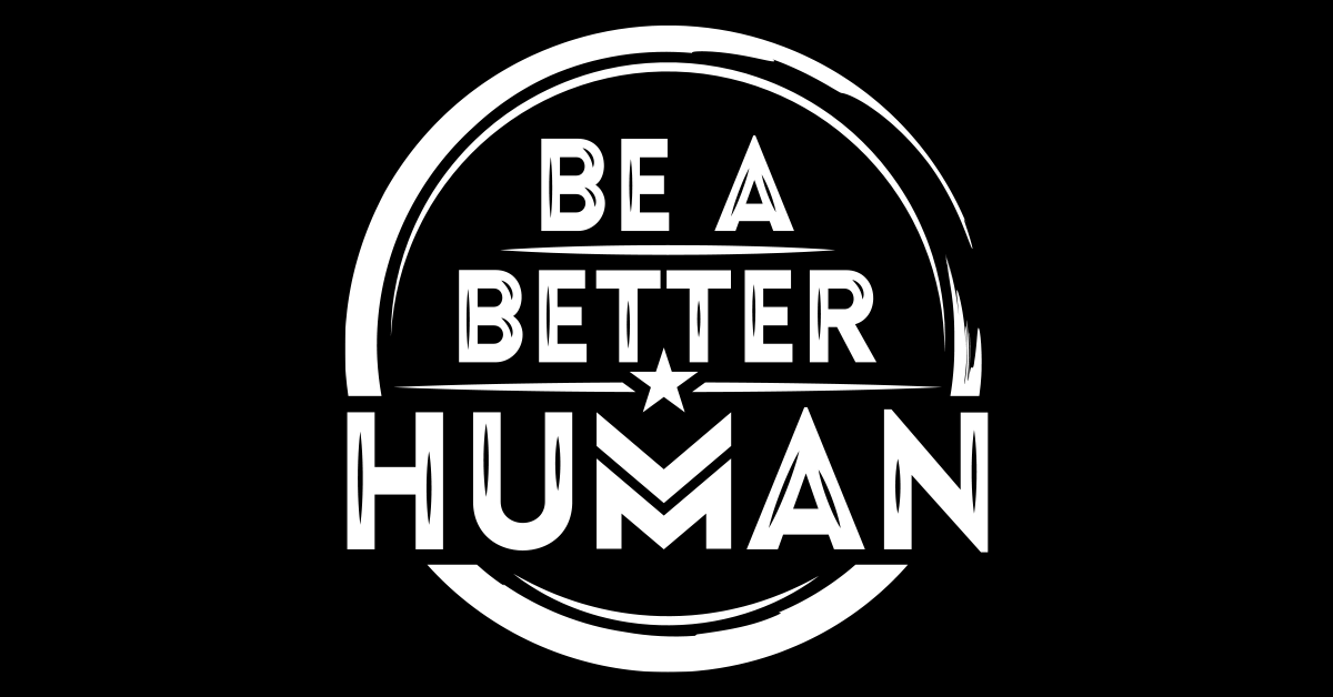 Better Humans Triangle Be A Better Human®