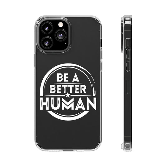 Be A Better Human® Clear Phone Case