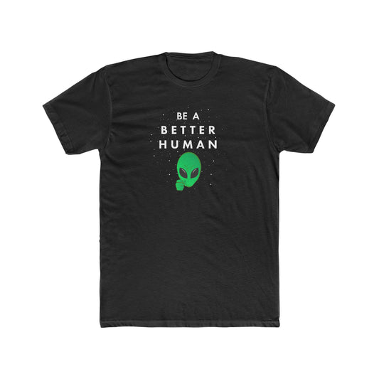 Alien - Be A Better Human® Men's T-Shirt