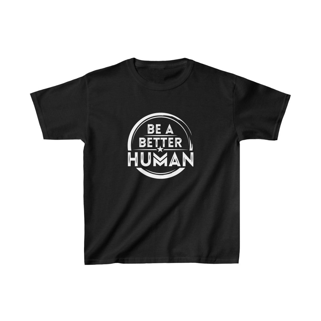 Be A Better Human® Kids T-Shirt