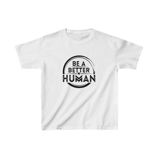 Be A Better Human® Kids T-Shirt